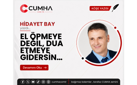 EL ÖPMEYE DEĞİL, DUA ETMEYE GİDERSİN…