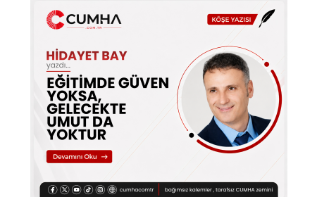 EĞİTİMDE GÜVEN YOKSA, GELECEKTE UMUT DA YOKTUR