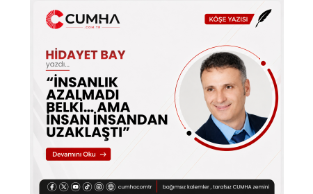 “İNSANLIK AZALMADI BELKİ… AMA İNSAN İNSANDAN UZAKLAŞTI”