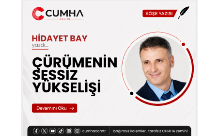 ÇÜRÜMENİN SESSİZ YÜKSELİŞİ