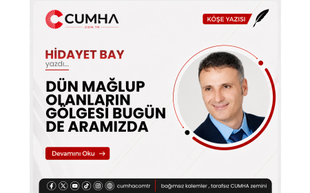 DÜN MAĞLUP OLANLARIN GÖLGESİ BUGÜN DE ARAMIZDA