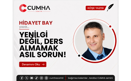 YENİLGİ DEĞİL, DERS ALMAMAK ASIL SORUN!