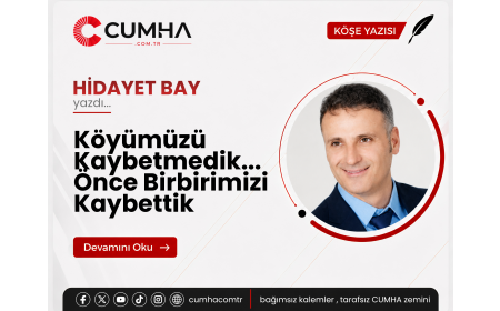 Köyümüzü Kaybetmedik... Önce Birbirimizi Kaybettik