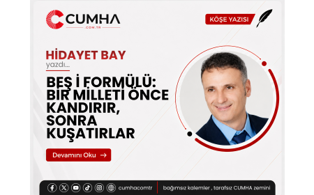 BEŞ İ FORMÜLÜ: BİR MİLLETİ ÖNCE KANDIRIR, SONRA KUŞATIRLAR