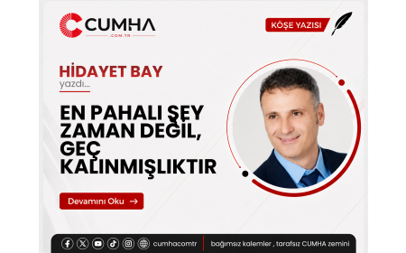 EN PAHALI ŞEY ZAMAN DEĞİL, GEÇ KALINMIŞLIKTIR