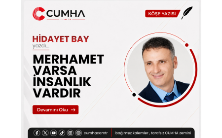 MERHAMET VARSA İNSANLIK VARDIR