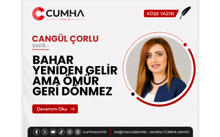 BAHAR YENİDEN GELİR AMA ÖMÜR GERİ DÖNMEZ