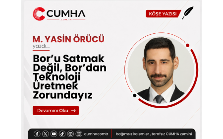 Bor’u Satmak Değil, Bor’dan Teknoloji Üretmek Zorundayız