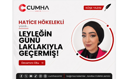 LEYLEĞİN GÜNÜ LAKLAKIYLA GEÇERMİŞ!