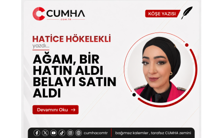 AĞAM, BİR HATIN ALDI BELAYI SATIN ALDI