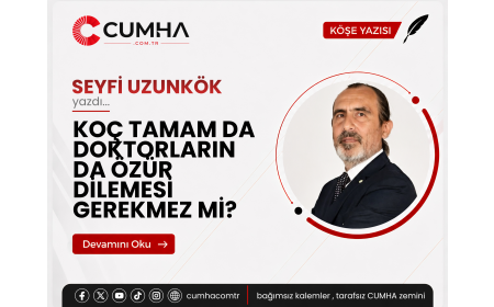 KOÇ TAMAM DA DOKTORLARIN DA ÖZÜR DİLEMESİ GEREKMEZ Mİ?