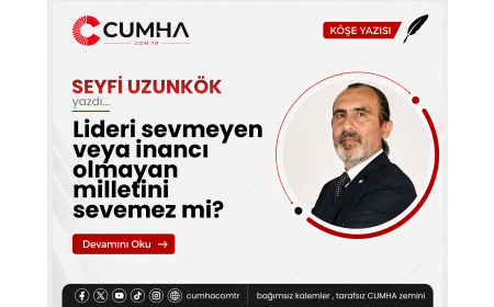 Lideri sevmeyen veya inancı olmayan milletini sevemez mi?