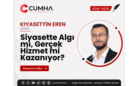 Siyasette Algı mı, Gerçek Hizmet mi Kazanıyor?