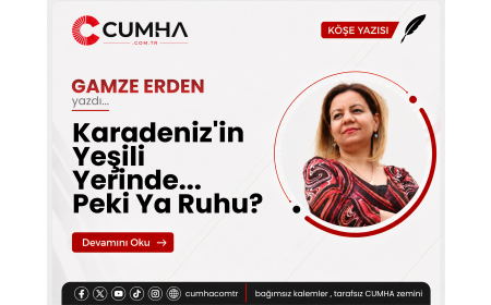 Karadeniz'in Yeşili Yerinde... Peki Ya Ruhu?