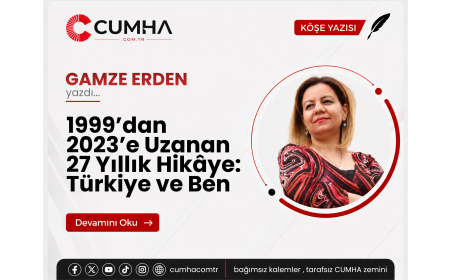 1999’dan 2023’e Uzanan 27 Yıllık Hikâye: Türkiye ve Ben