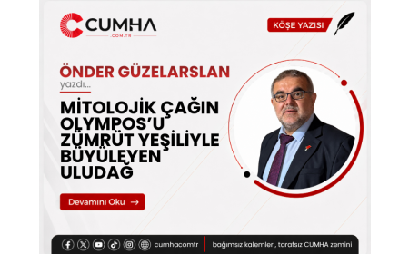 MİTOLOJİK ÇAĞIN OLYMPOS’U ZÜMRÜT YEŞİLİYLE BÜYÜLEYEN ULUDAĞ