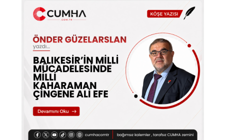 BALIKESİR’İN MİLLİ MÜCADELESİNDE MİLLİ KAHARAMAN ÇİNGENE ALİ EFE