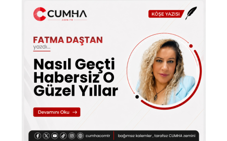 Nasıl Geçti Habersiz O Güzel Yıllar