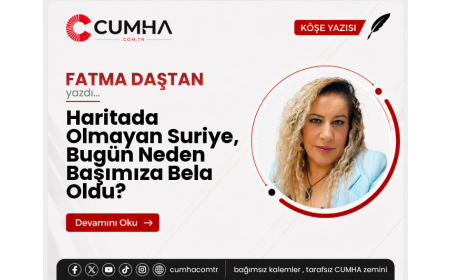 Haritada Olmayan Suriye, Bugün Neden Başımıza Bela Oldu?