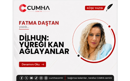 DİLHUN: YÜREĞİ KAN AĞLAYANLAR