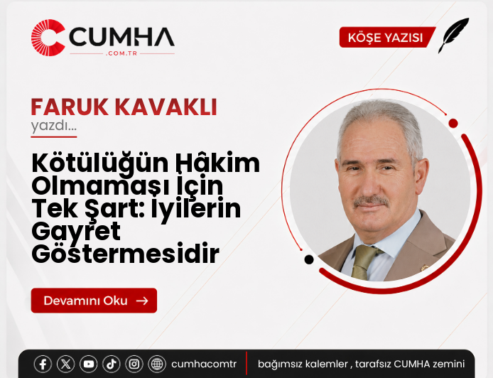 Kötülüğün Hâkim Olmaması İçin Tek Şart: İyilerin Gayret Göstermesidir