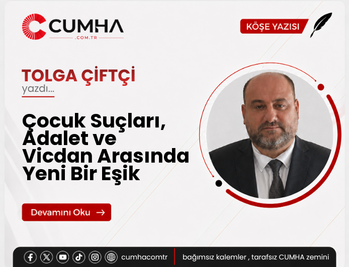 Çocuk Suçları, Adalet ve Vicdan Arasında Yeni Bir Eşik