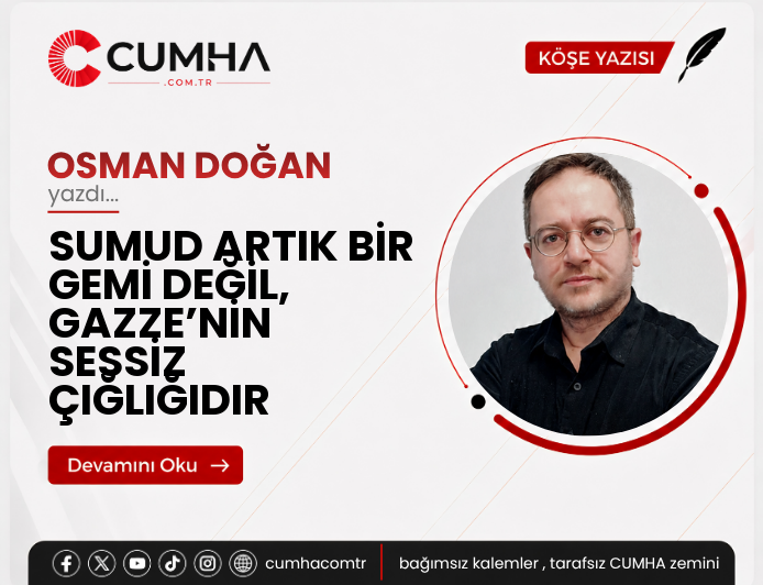 SUMUD ARTIK BİR GEMİ DEĞİL, GAZZE’NİN SESSİZ ÇIĞLIĞIDIR