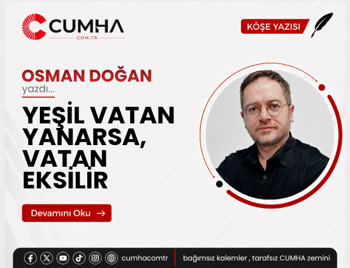 YEŞİL VATAN YANARSA, VATAN EKSİLİR