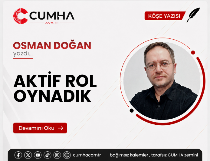 AKTİF ROL OYNADIK