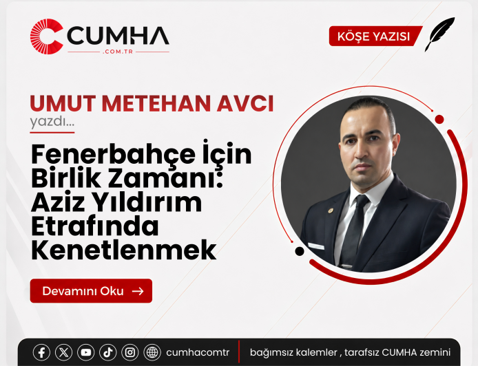 Fenerbahçe İçin Birlik Zamanı: Aziz Yıldırım Etrafında Kenetlenmek