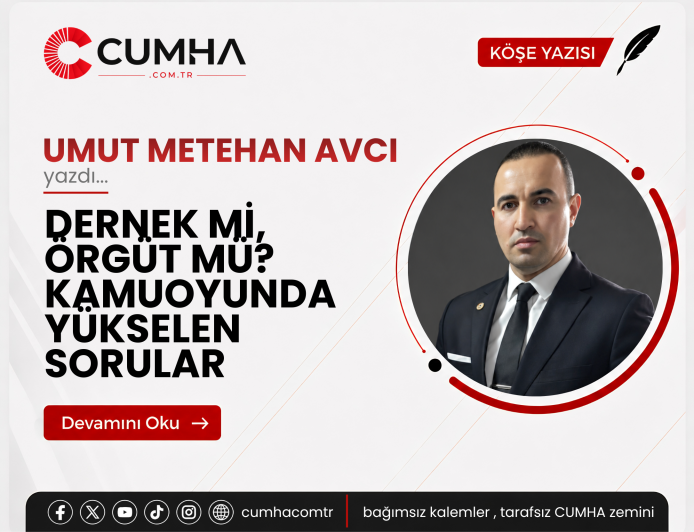 DERNEK Mİ, ÖRGÜT MÜ? KAMUOYUNDA YÜKSELEN SORULAR