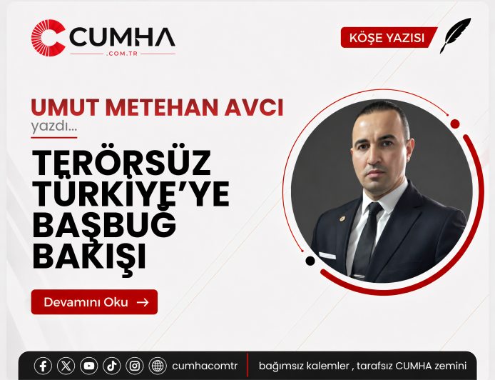 TERÖRSÜZ TÜRKİYE’YE BAŞBUĞ BAKIŞI