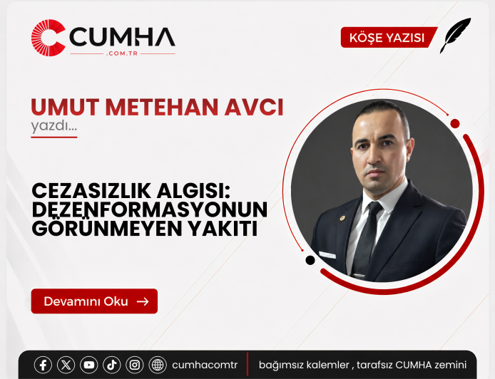 CEZASIZLIK ALGISI: DEZENFORMASYONUN GÖRÜNMEYEN YAKITI