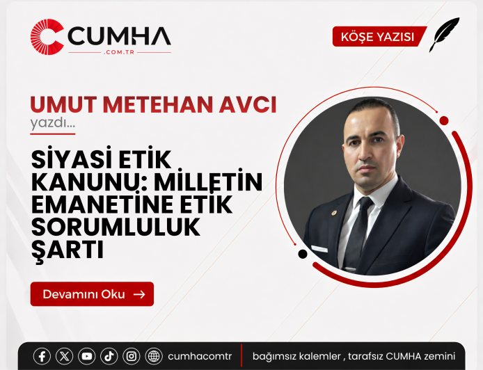SİYASİ ETİK KANUNU: MİLLETİN EMANETİNE ETİK SORUMLULUK ŞARTI