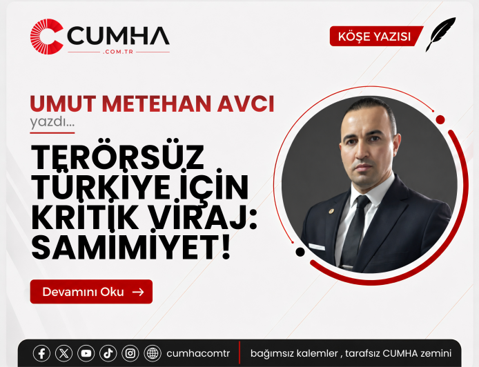 TERÖRSÜZ TÜRKİYE İÇİN KRİTİK VİRAJ: SAMİMİYET!
