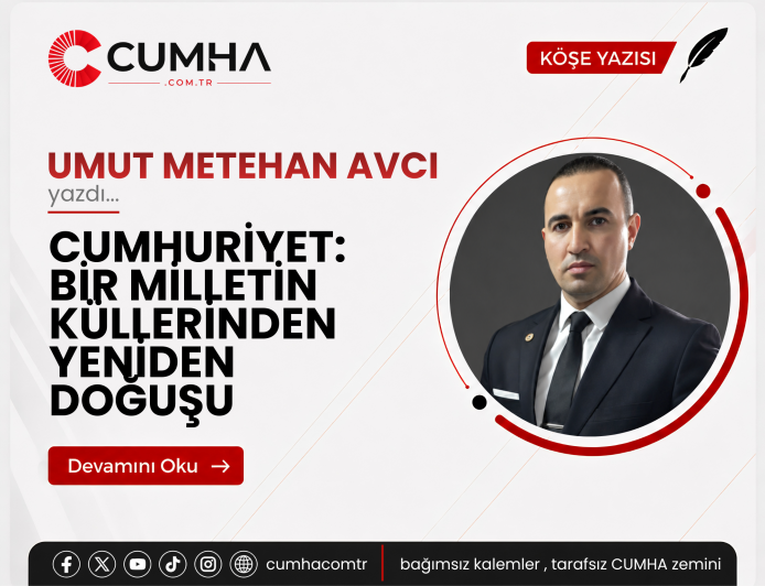 CUMHURİYET: BİR MİLLETİN KÜLLERİNDEN YENİDEN DOĞUŞU