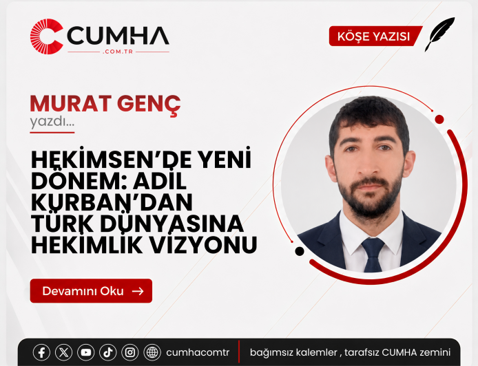 HEKİMSEN’DE YENİ DÖNEM: ADİL KURBAN’DAN TÜRK DÜNYASINA HEKİMLİK VİZYONU