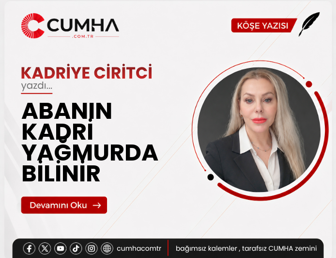 ABANIN KADRİ YAĞMURDA BİLİNİR