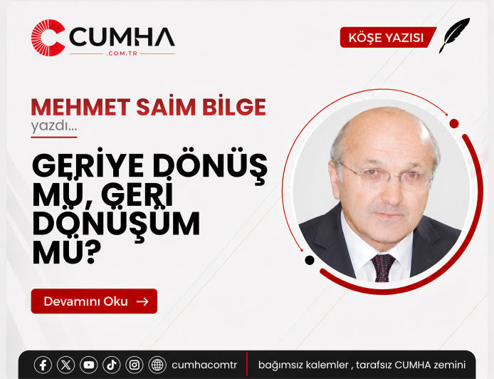GERİYE DÖNÜŞ MÜ, GERİ DÖNÜŞÜM MÜ?