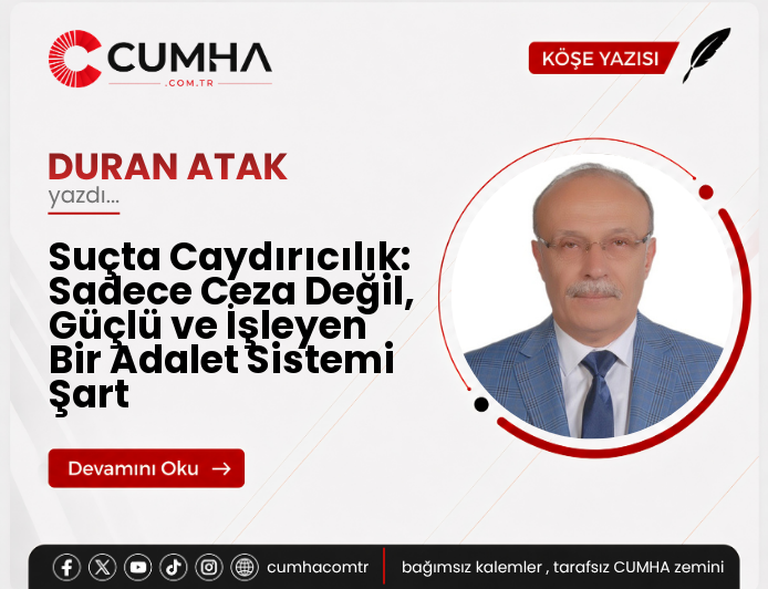 Suçta Caydırıcılık: Sadece Ceza Değil, Güçlü ve İşleyen Bir Adalet Sistemi Şart