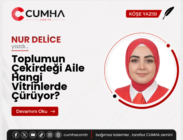 Toplumun Çekirdeği Aile Hangi Vitrinlerde Çürüyor?