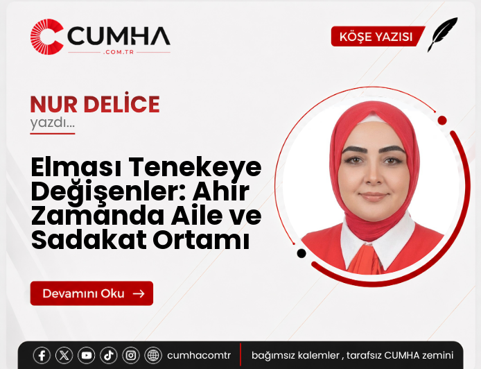 Elması Tenekeye Değişenler: Ahir Zamanda Aile ve Sadakat Ortamı