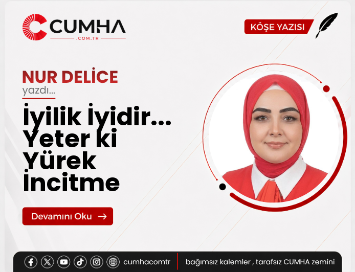 İyilik İyidir... Yeter ki Yürek İncitme