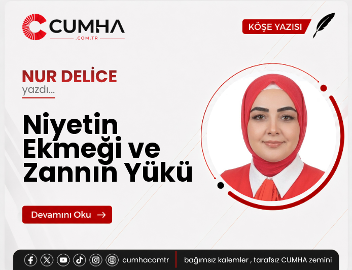 Niyetin Ekmeği ve Zannın Yükü