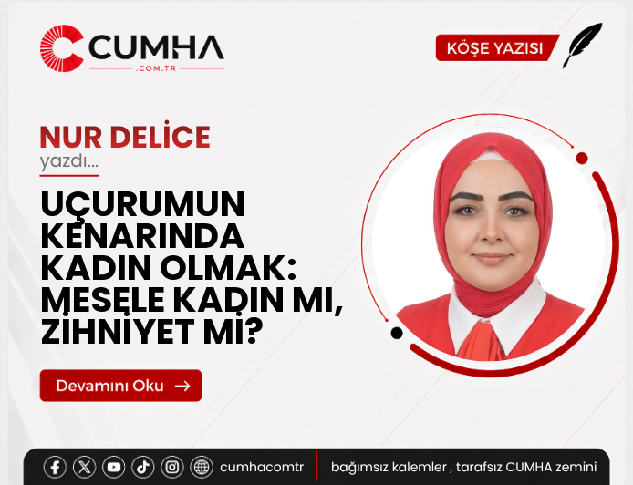 UÇURUMUN KENARINDA KADIN OLMAK: MESELE KADIN MI, ZİHNİYET Mİ?
