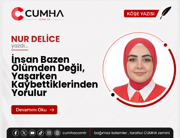İnsan Bazen Ölümden Değil, Yaşarken Kaybettiklerinden Yorulur