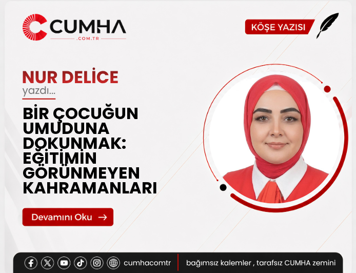 BİR ÇOCUĞUN UMUDUNA DOKUNMAK: EĞİTİMİN GÖRÜNMEYEN KAHRAMANLARI