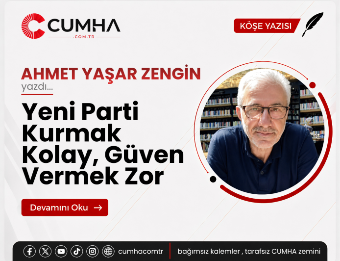 Yeni Parti Kurmak Kolay, Güven Vermek Zor