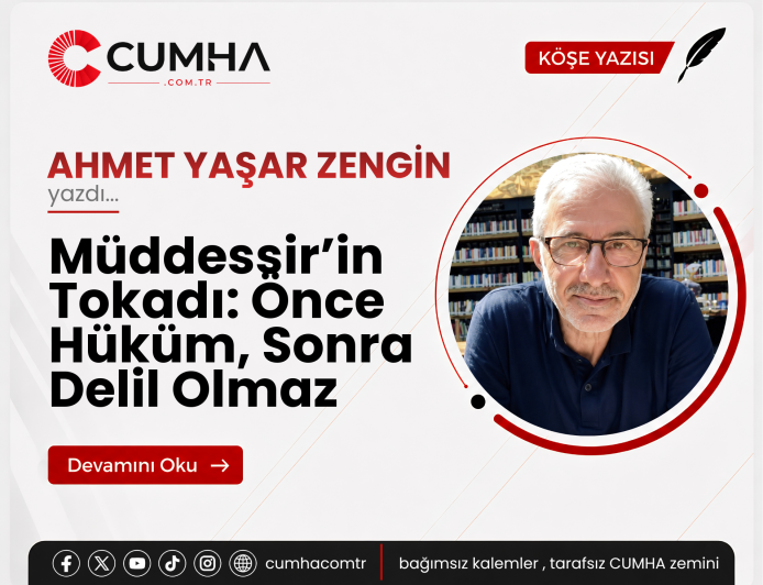 Müddessir’in Tokadı: Önce Hüküm, Sonra Delil Olmaz
