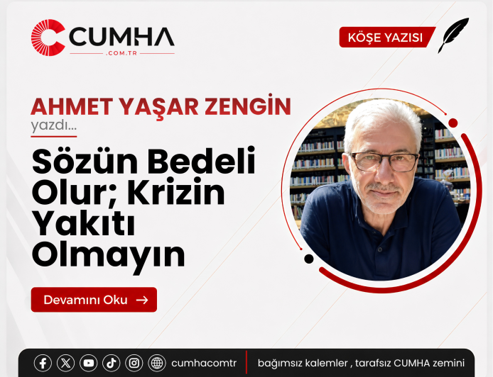 Sözün Bedeli Olur; Krizin Yakıtı Olmayın